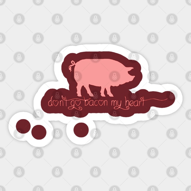 Don't Go Bacon My Heart Sticker by TonyBreeden